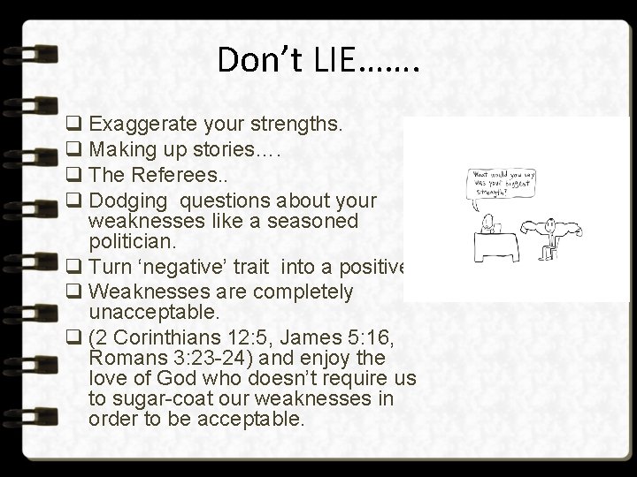Don’t LIE……. q Exaggerate your strengths. q Making up stories…. q The Referees. .