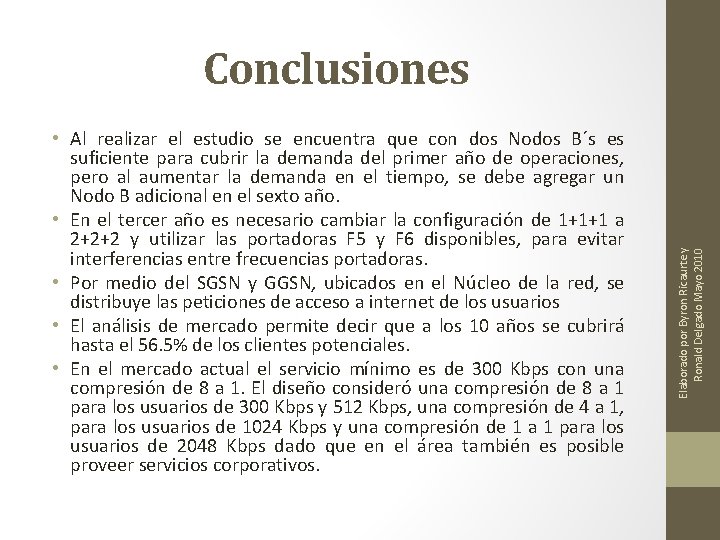  • Al realizar el estudio se encuentra que con dos Nodos B´s es