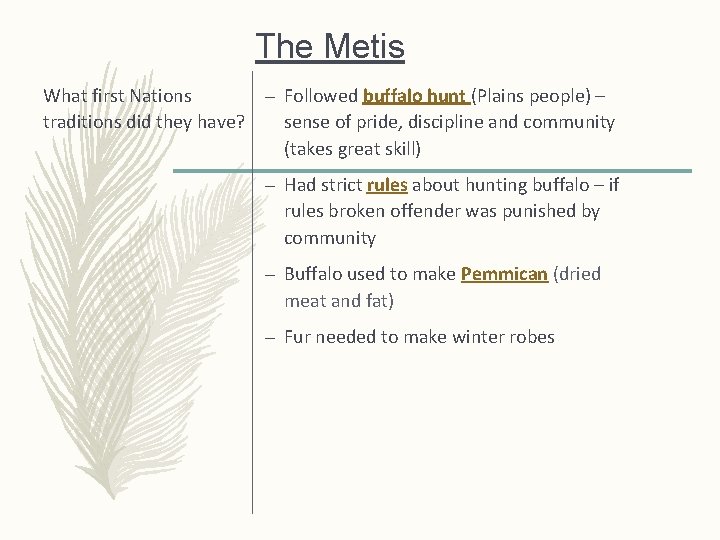 The Metis What first Nations – Followed buffalo hunt (Plains people) – traditions did