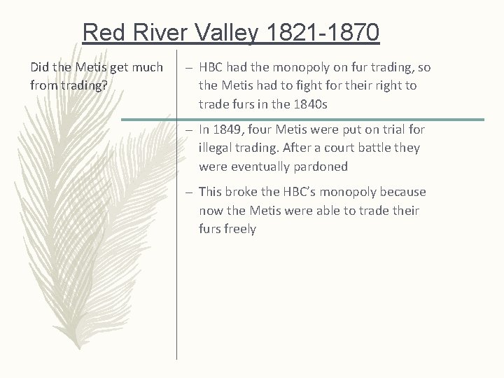 Red River Valley 1821 -1870 Did the Metis get much from trading? – HBC