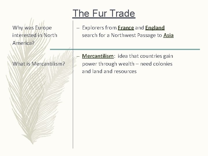 The Fur Trade Why was Europe interested in North America? What is Mercantilism? –