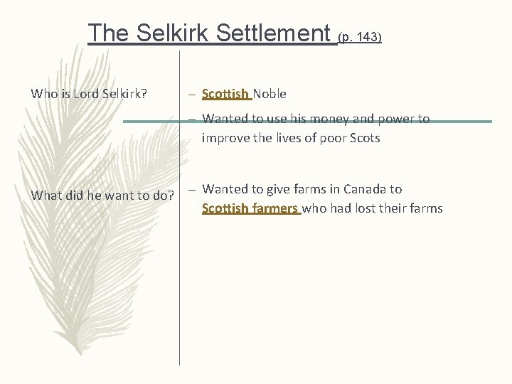 The Selkirk Settlement (p. 143) Who is Lord Selkirk? – Scottish Noble – Wanted