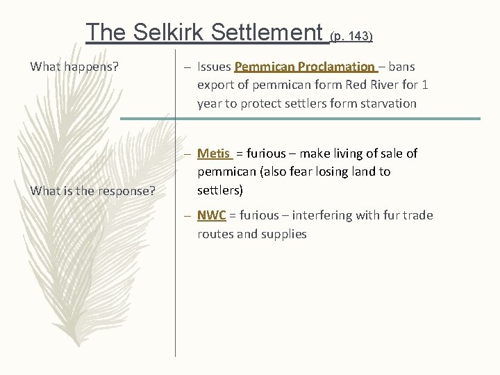 The Selkirk Settlement (p. 143) What happens? What is the response? – Issues Pemmican