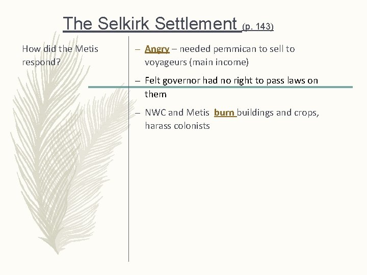 The Selkirk Settlement (p. 143) How did the Metis respond? – Angry – needed