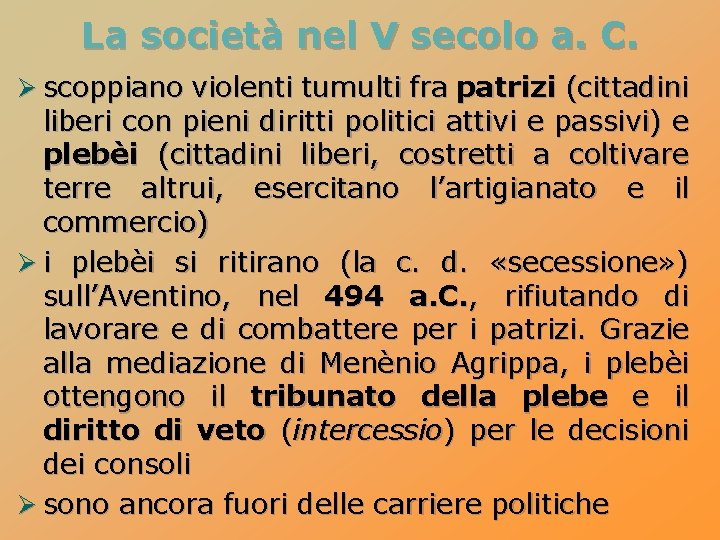 La società nel V secolo a. C. Ø scoppiano violenti tumulti fra patrizi (cittadini