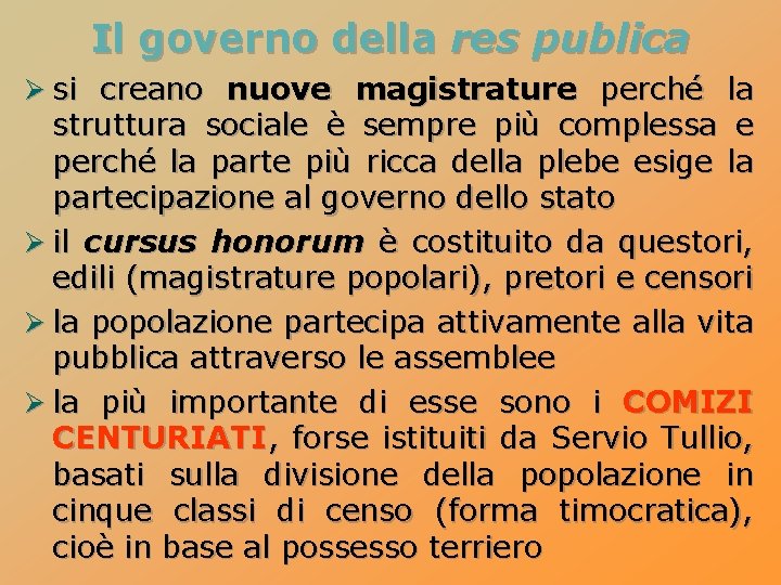 Il governo della res publica Ø si creano nuove magistrature perché la struttura sociale