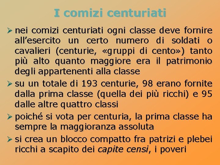 I comizi centuriati Ø nei comizi centuriati ogni classe deve fornire all’esercito un certo