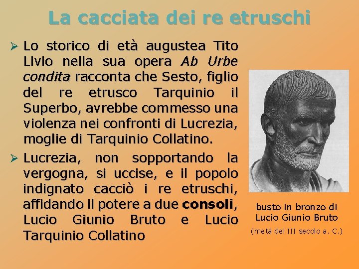 La cacciata dei re etruschi Ø Lo storico di età augustea Tito Livio nella