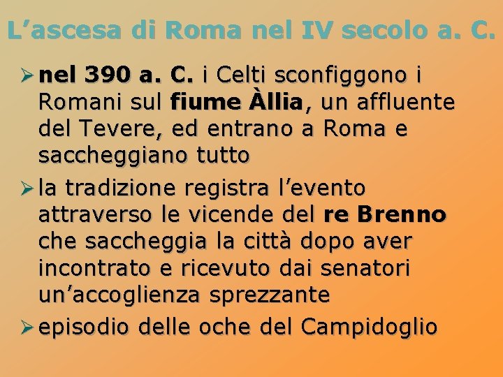 L’ascesa di Roma nel IV secolo a. C. Ø nel 390 a. C. i