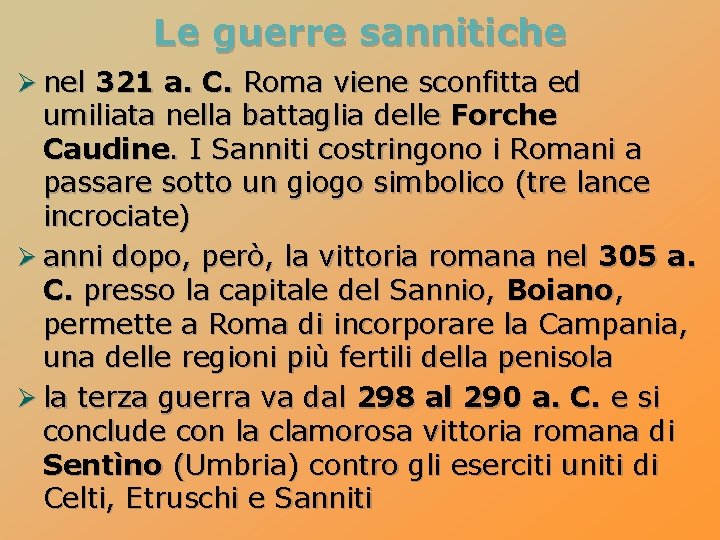 Le guerre sannitiche Ø nel 321 a. C. Roma viene sconfitta ed umiliata nella