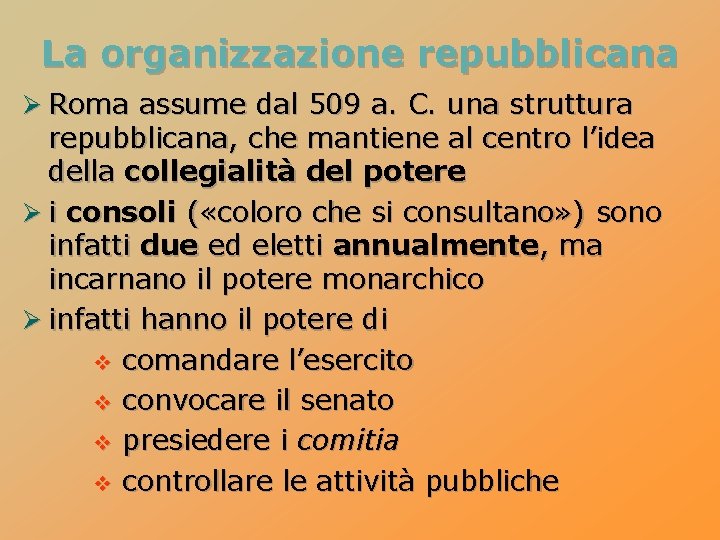 La organizzazione repubblicana Ø Roma assume dal 509 a. C. una struttura repubblicana, che