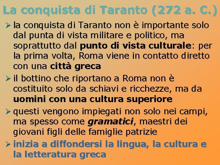 La conquista di Taranto (272 a. C. ) Ø la conquista di Taranto non