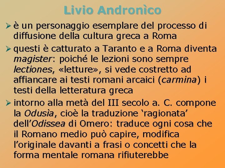 Livio Andronìco Ø è un personaggio esemplare del processo di diffusione della cultura greca