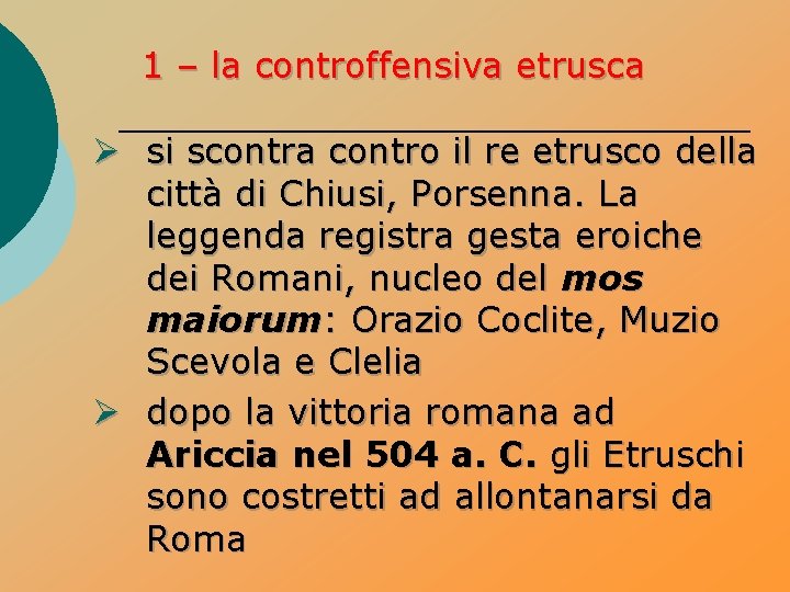 1 – la controffensiva etrusca Ø si scontra contro il re etrusco della città