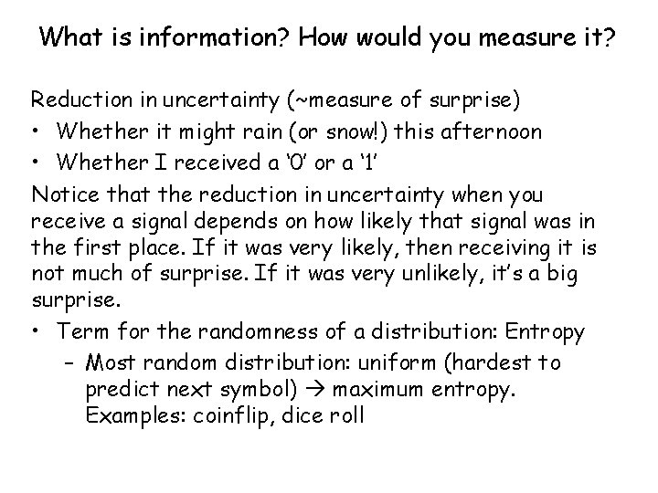 What is information? How would you measure it? Reduction in uncertainty (~measure of surprise)