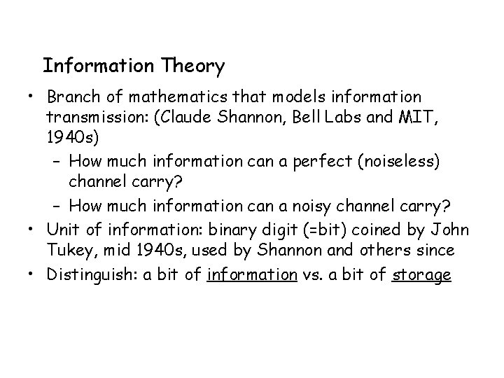 Information Theory • Branch of mathematics that models information transmission: (Claude Shannon, Bell Labs