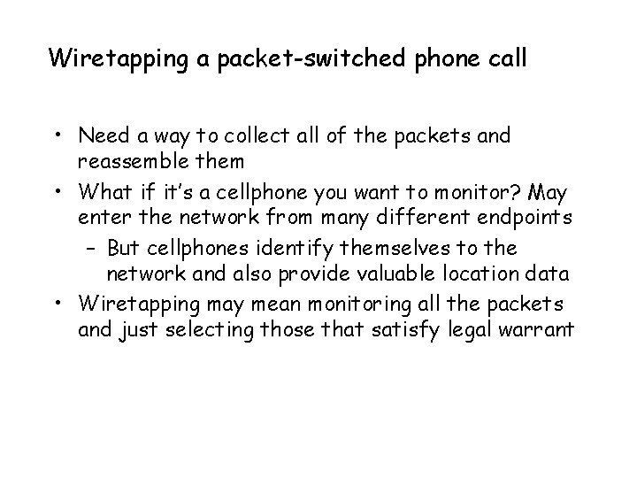 Wiretapping a packet-switched phone call • Need a way to collect all of the