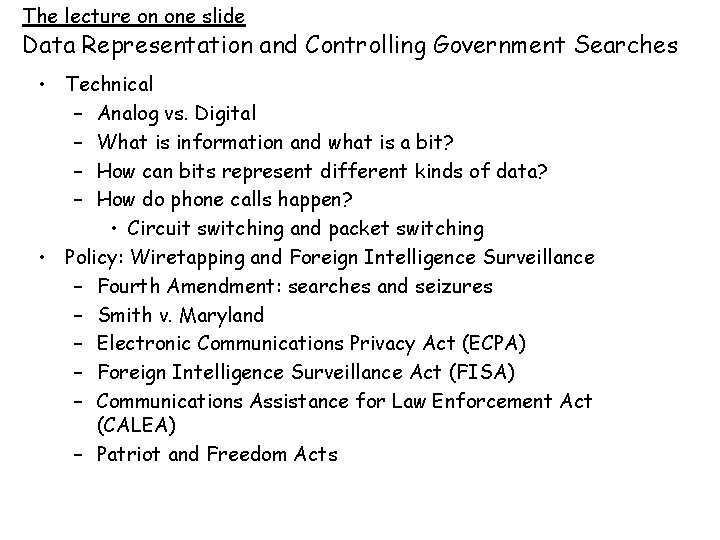 The lecture on one slide Data Representation and Controlling Government Searches • Technical –