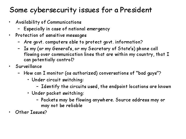 Some cybersecurity issues for a President • • Availability of Communications – Especially in