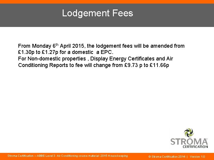 Lodgement Fees From Monday 6 th April 2015, the lodgement fees will be amended