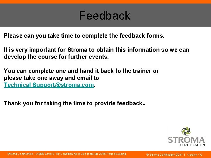 Feedback Please can you take time to complete the feedback forms. It is very