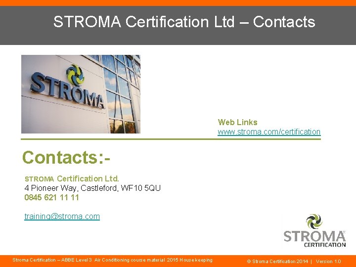 STROMA Certification Ltd – Contacts Web Links www. stroma. com/certification Contacts: STROMA Certification Ltd.