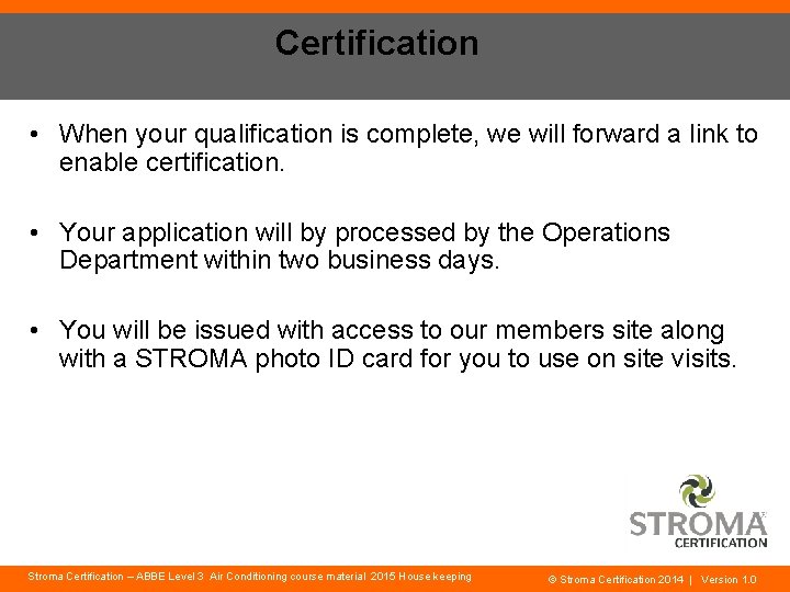 Certification • When your qualification is complete, we will forward a link to enable