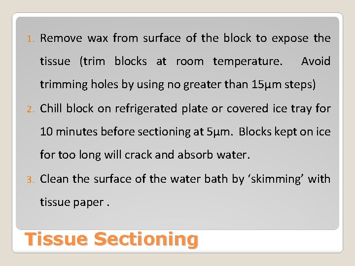 1. Remove wax from surface of the block to expose the tissue (trim blocks