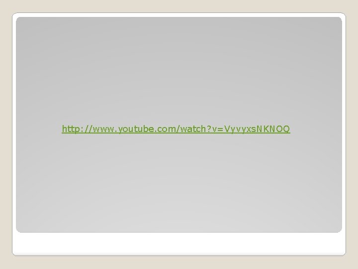 http: //www. youtube. com/watch? v=Vyvyxs. NKNOQ 