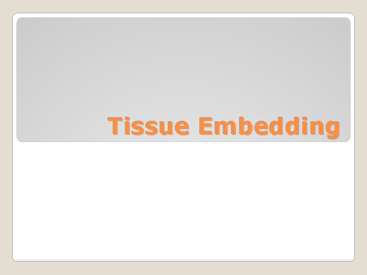 Tissue Embedding 