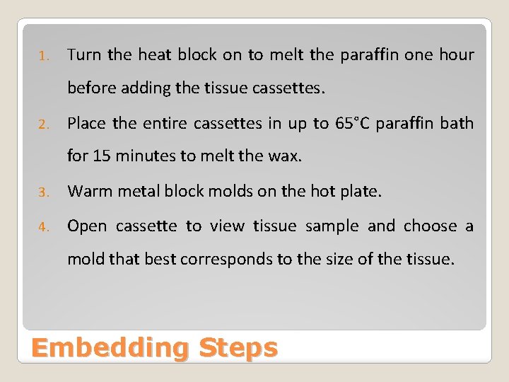 1. Turn the heat block on to melt the paraffin one hour before adding