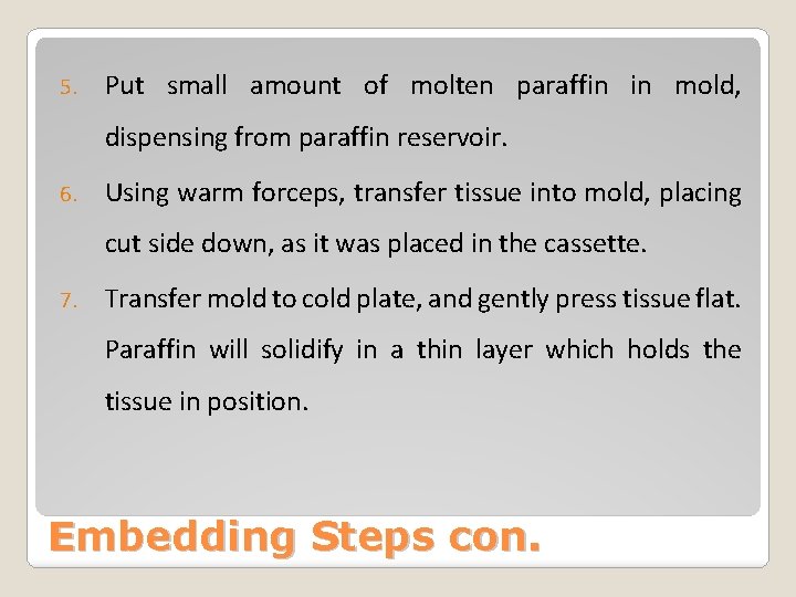 5. Put small amount of molten paraffin in mold, dispensing from paraffin reservoir. 6.