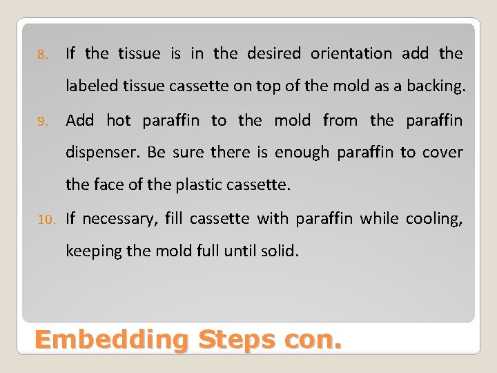 8. If the tissue is in the desired orientation add the labeled tissue cassette