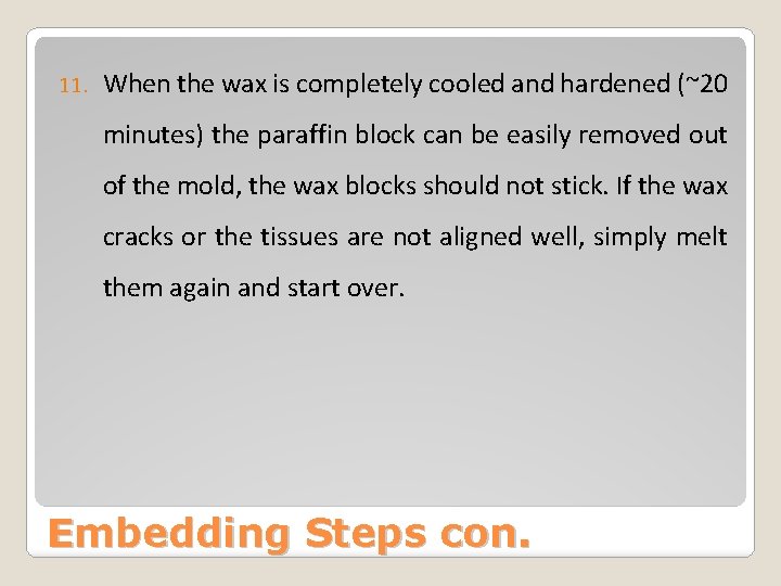 11. When the wax is completely cooled and hardened (~20 minutes) the paraffin block