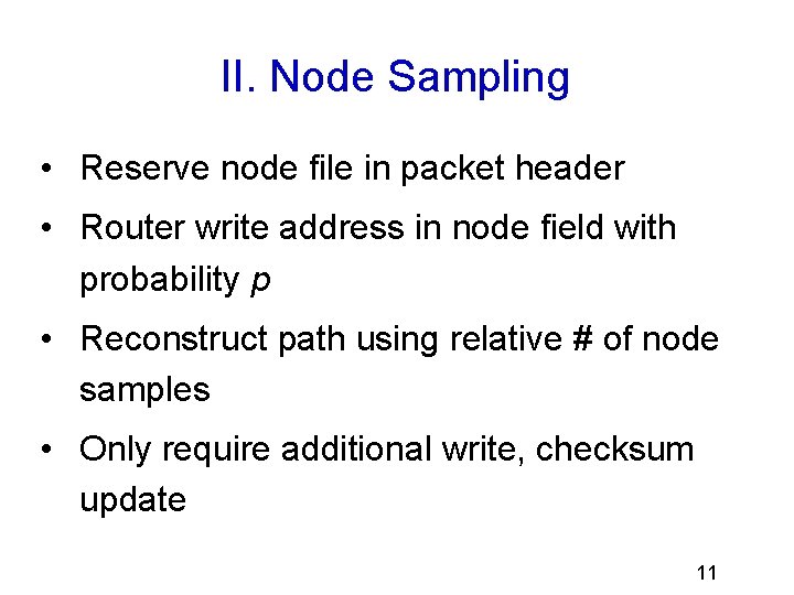 II. Node Sampling • Reserve node file in packet header • Router write address