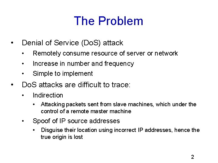 The Problem • Denial of Service (Do. S) attack • • Remotely consume resource