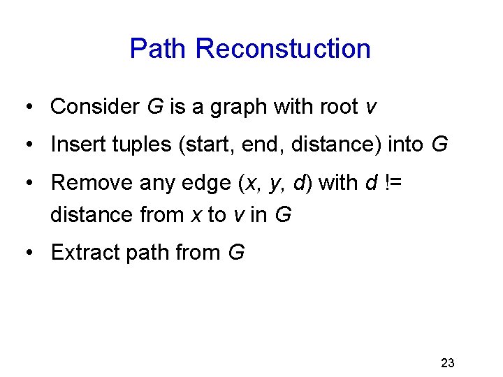 Path Reconstuction • Consider G is a graph with root v • Insert tuples