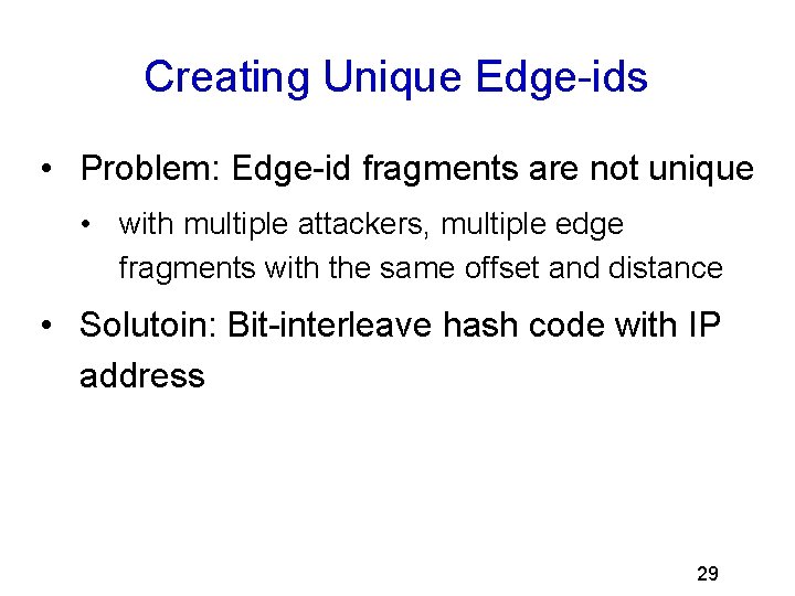 Creating Unique Edge-ids • Problem: Edge-id fragments are not unique • with multiple attackers,