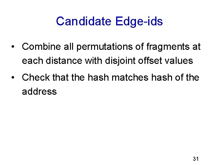 Candidate Edge-ids • Combine all permutations of fragments at each distance with disjoint offset