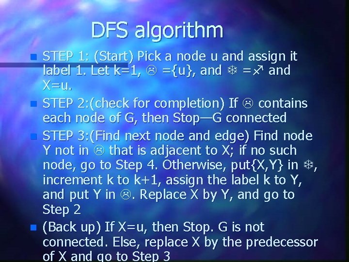 DFS algorithm n n STEP 1: (Start) Pick a node u and assign it