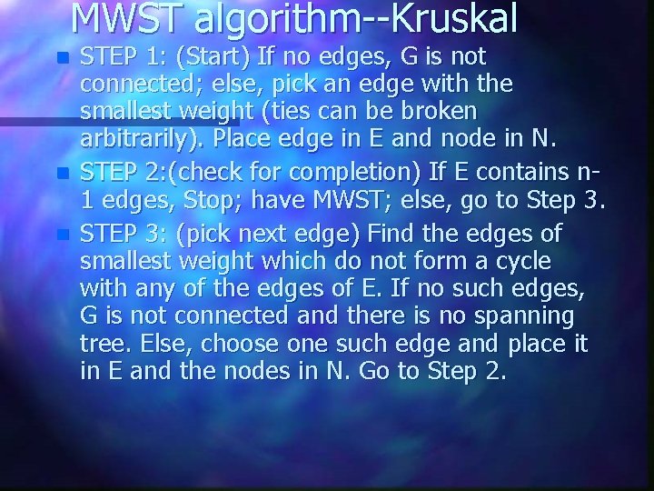 MWST algorithm--Kruskal n n n STEP 1: (Start) If no edges, G is not