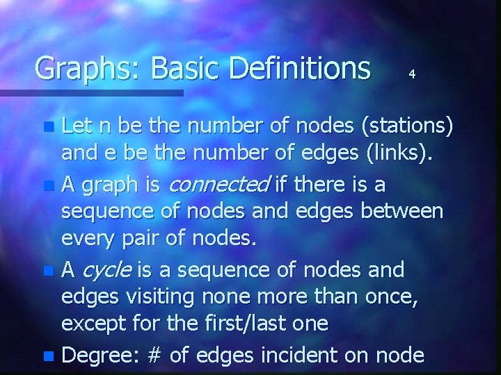Graphs: Basic Definitions 4 Let n be the number of nodes (stations) and e