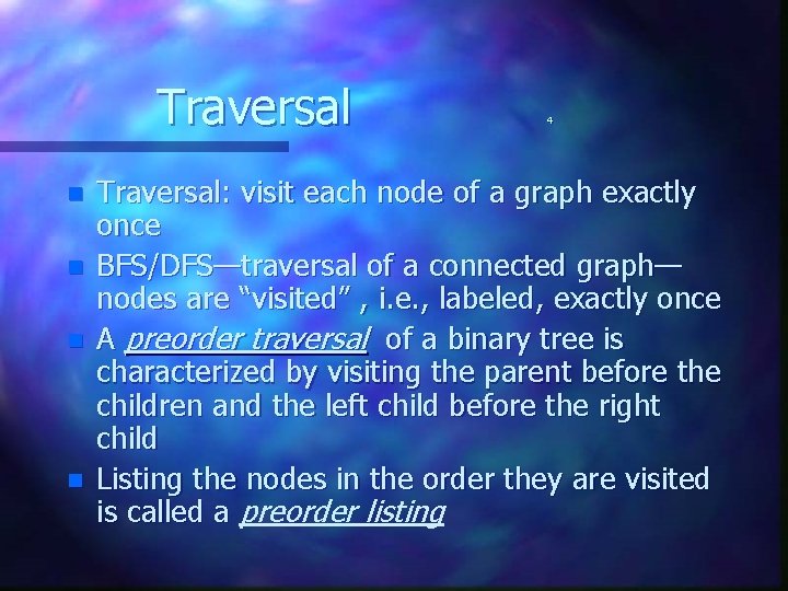 Traversal n n 4 Traversal: visit each node of a graph exactly once BFS/DFS—traversal