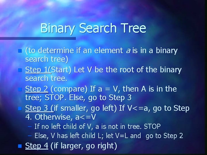 Binary Search Tree n n (to determine if an element a is in a