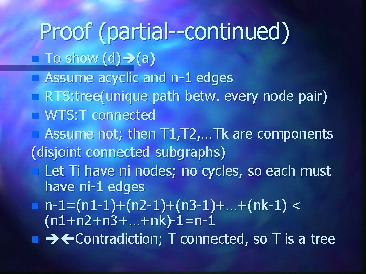 Proof (partial--continued) To show (d) (a) n Assume acyclic and n-1 edges n RTS: