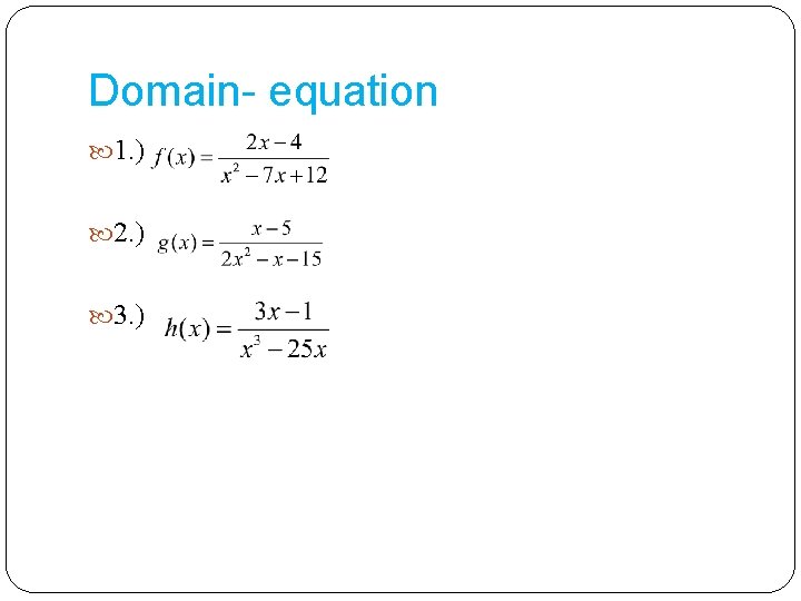 Domain- equation 1. ) 2. ) 3. ) 