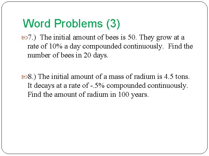 Word Problems (3) 7. ) The initial amount of bees is 50. They grow