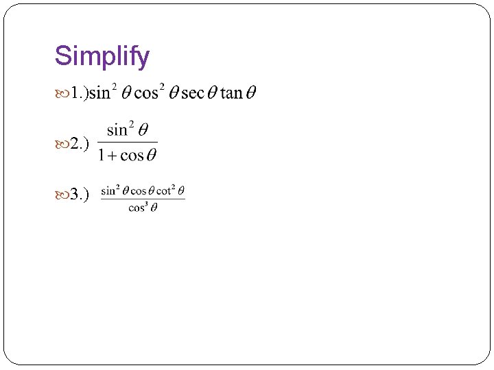 Simplify 1. ) 2. ) 3. ) 