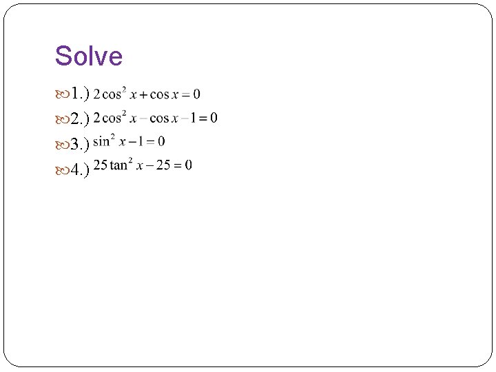 Solve 1. ) 2. ) 3. ) 4. ) 
