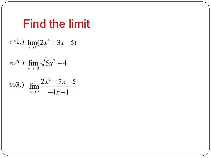 Find the limit 1. ) 2. ) 3. ) 